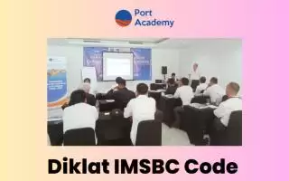 Profesional Pelabuhan Wajib Tahu! Port Academy Diklat IMSBC Code