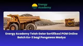 Energy Academy Sukses Gelar Sertifikasi POM Online Batch ke 3 bagi Pengawas Madya
