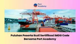 Puluhan Peserta Ikuti Sertifikasi IMDG Code Bersama Port Academy