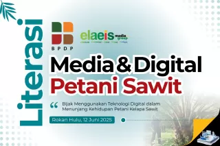 Literasi Media Digital EMG Didukung BPDP Sangat Bermanfaat Buat Petani Sawit