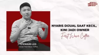 Steward Leo: Nyaris Dijual Saat Kecil, Kini Jadi Pendiri First Wave Coffee