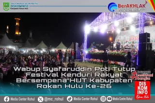 Wabup Rohul Tutup Festival Kenduri Rakyat Sempena HUT Kabupaten Rokan Hulu ke 26 2025