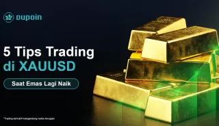 Saat Harga Emas Menguat! Ini Lima Tips Trading XAUUSD