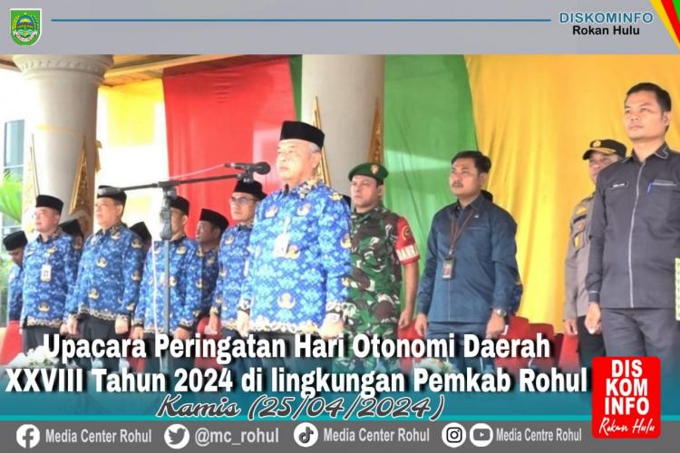 Pemkab Rohul Upacara Peringatan Hari Otda ke 28, Songsong Realisasi Indonesia Emas 2045