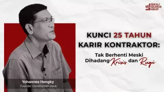 Kisah Yohannes Hengky Jadi Kontraktor Andal Lewat Construction Hack
