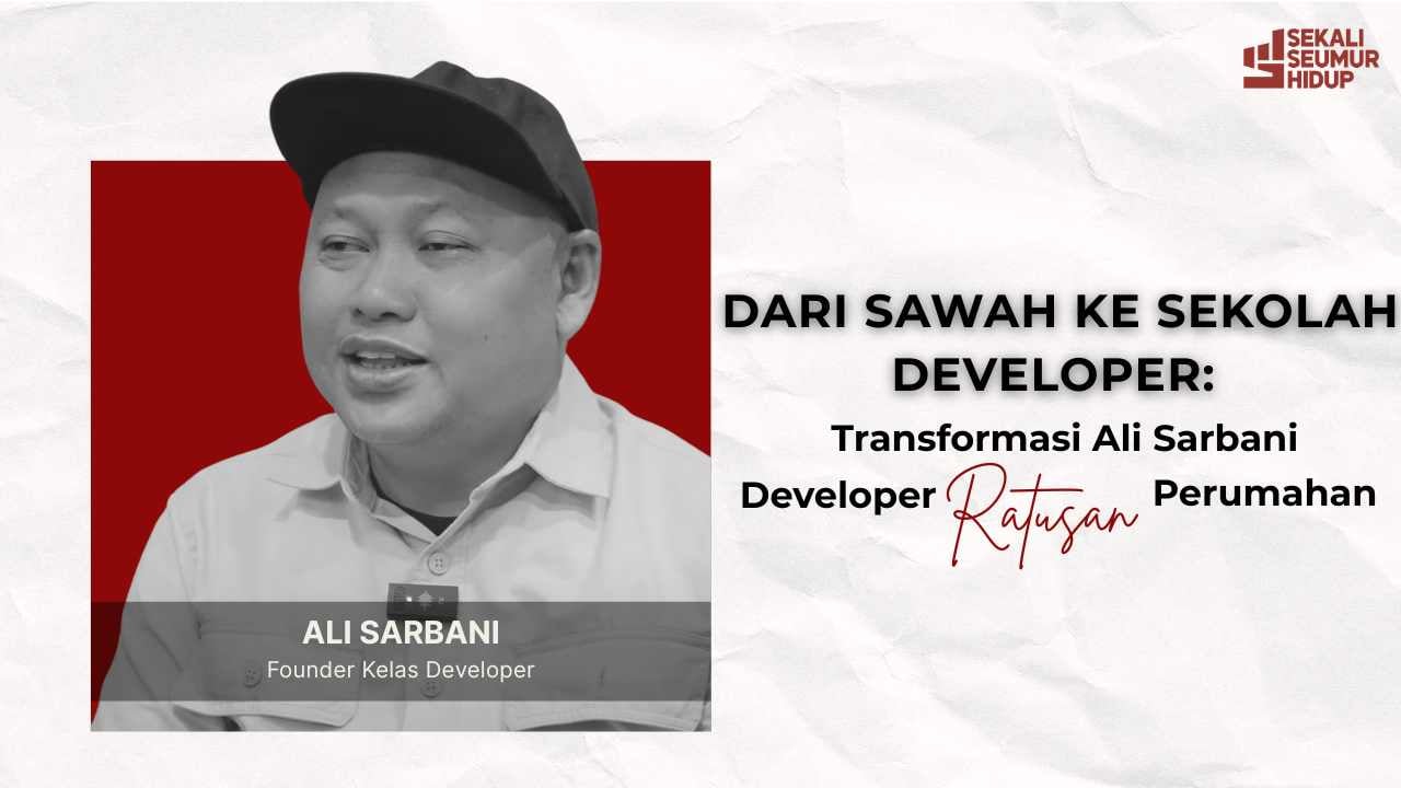 Ali Sarbani dan Sekolah Developer: Dulu Anak Petani, Kini Berbagi Cara Jadi Developer Ratusan Proyek