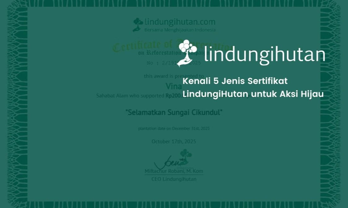 LindungiHutan Hadirkan Lima Jenis Sertifikat Digital Bukti Kontribusi Nyata Aksi Konservasi